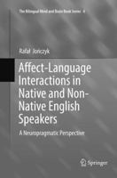 Affect-Language Interactions in Native and Non-Native English Speakers: A Neuropragmatic Perspective 3319837885 Book Cover