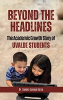 Beyond the Headlines: The Academic Growth Story of Uvalde Students B0FB6M5D46 Book Cover