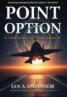 Point Option: A Time-Travel Military Thriller B0GJ7KN4PT Book Cover