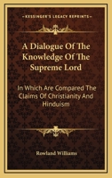 A Dialogue of the Knowledge of the Supreme Lord 1345922094 Book Cover