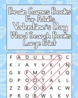 Brain games books for adults Valentine's Day Word Search Books Large Print: Puzzle Books For Adults Word Games - Valentines Day Memory Games Books - P B084P856QR Book Cover