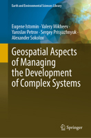 Geospatial Aspects of Managing the Development of Complex Systems 3031331656 Book Cover