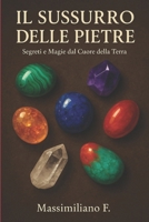 Il Sussurro delle Pietre: Segreti e Magie dal Cuore della Terra (Italian Edition) B0F62K7F8K Book Cover