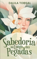 Sabedoria ao Longo das Pegadas (Portuguese Edition) B0DWX3K1SL Book Cover
