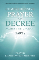 Comprehensive Prayer of Decree Against Witchcraft 1 B0GK6RQXM9 Book Cover