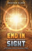 A Covid odyssey End In Sight: A Fictional COVID-19 Pandemic Story 1738860027 Book Cover