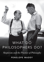 What Do Philosophers Do?: Skepticism and the Practice of Philosophy 0190618698 Book Cover
