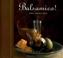 Balsamico: A Balsamic Vinegar Cookbook 1580080308 Book Cover