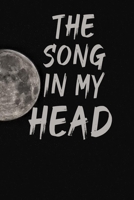 The Song in My Head Notebook with the moon in the background: A Journal Gift for Music Lovers, Lined Journal for a Birthday Gift for Boys and Girls, ... Journal or Planner and Gift with 120 pages 1675998663 Book Cover