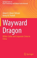 Wayward Dragon: White-Collar and Corporate Crime in China 3030907031 Book Cover
