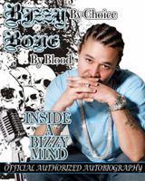 Bizzy By Choice Bone By Blood: "Inside a Bizzy Mind" Official Authorized Autobiography 0985141204 Book Cover