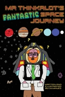 Mr Thinkalot’s Fantastic Space Journey 1912677989 Book Cover
