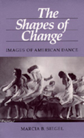 The Shapes of Change: Images of American Dance 0520042123 Book Cover
