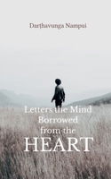 Letters the Mind Borrowed from the Heart A Collection of Memories 1807158144 Book Cover