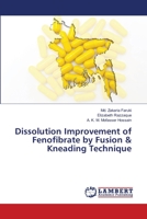 Dissolution Improvement of Fenofibrate by Fusion & Kneading Technique 6139864380 Book Cover