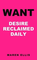 WANT: A Hypnotist's Handbook for Women on Returning Desire — Spontaneous and Responsive — Self-Hypnosis Scripts for Postpartum, Perimenopausal, and Post-Antidepressant Libido Loss B0H171ZRF8 Book Cover