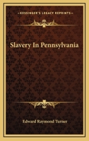 Slavery in Pennsylvania 1017518025 Book Cover