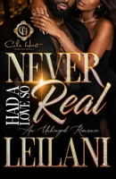 Never Had A Love So Real: An Unhinged Romance B0GVNCJKTS Book Cover
