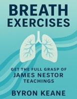 Breath Exercises: Get the Full Grasp of James Nestor Teachings B0FQW8LRV9 Book Cover