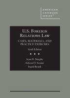 U.S. Foreign Relations Law: Cases, Materials, and Practice Exerecises 1683284267 Book Cover