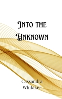 Into the Unknown 9916888930 Book Cover