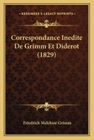 Correspondance Ina(c)Dite de Grimm Et de Diderot (A0/00d.1829) 2012533302 Book Cover