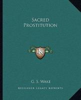 Sacred Prostitution 1425355986 Book Cover