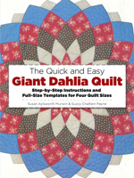 The Quick and Easy Giant Dahlia Quilt on the Sewing Machine: Step-by-Step Instructions and Full-Size Templates for Three Quilt Sizes (Dover Needlework) 0486245012 Book Cover