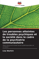 Les personnes atteintes de troubles psychiques et la société dans le cadre de la psychiatrie communautaire (French Edition) 6209962807 Book Cover