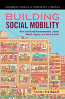 Building Social Mobility: How Subsidized Homeownership Creates Wealth, Dignity, and Voice in India 1009636995 Book Cover