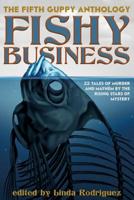 Fishy Business: The Fifth Guppy Anthology 1479441376 Book Cover