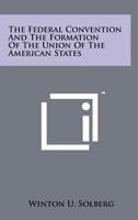 Federal Convention and the Formation of the Union of the American States 125819306X Book Cover