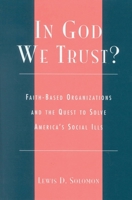 In God We Trust?: Faith-Based Organizations and the Quest to Solve America's Social Ills (Religion, Politics, and Society in the New Millennium) 073912420X Book Cover