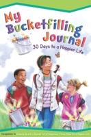 My Bucketfilling Journal: 30 Days to a Happier Life 0997486406 Book Cover