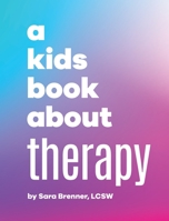 A Kids Book About Therapy 1958825034 Book Cover