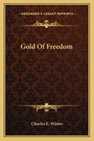 Gold Of Freedom 1162773774 Book Cover