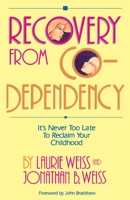 Recovery from Co-Dependency: It's Never Too Late to Reclaim Your Childhood 0932194850 Book Cover