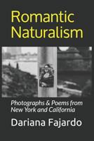 Romantic Naturalism: Photographs & Poems from New York and California 1792929617 Book Cover