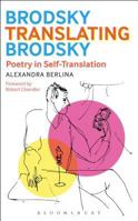 Brodsky Translating Brodsky: Poetry in Self-Translation 1501314289 Book Cover