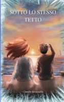 Sotto lo stesso tetto (Italian Edition) B0GKPK6NPB Book Cover