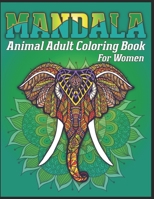 Mandala Animal Adult Coloring Book For Women: animal mandala coloring books for adults; mandala coloring books for adults relaxation; animal mandala coloring books for women 1709947454 Book Cover