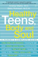 Healthy Teens, Body and Soul: A Parent's Complete Guide 0743225619 Book Cover