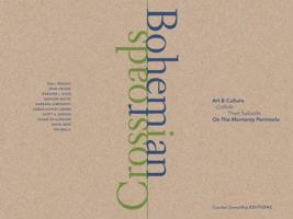 Bohemian Crossroads: Art & Culture Collide Then Subside on the Monterey Peninsula 0991134907 Book Cover