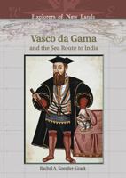 Vasco Da Gama And The Sea Route To India (Explorers of New Lands) 0791086119 Book Cover