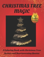 Christmas Tree Magic: A Coloring Book with Christmas Trees Scenes and Heart-warming Quotes B0CLHJN3H9 Book Cover