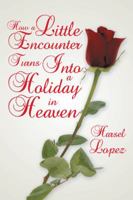 How a Little Encounter Turns Into a Holiday in Heaven 1491877960 Book Cover