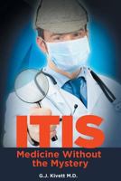 Itis: Medicine Without the Mystery 1457527804 Book Cover