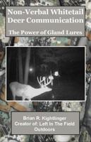 Non-Verbal Whitetail Deer Communication: The Power of Gland Lures 1605009857 Book Cover