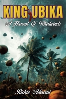King Ubika: A Harvest Of Whirlwinds 1997938065 Book Cover