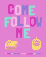 Come Follow Me A Book Of Mormon Study Journal For 2020: For Kids and Teens Pink 1696273803 Book Cover